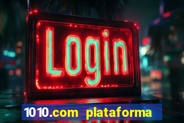 1010.com plataforma de jogos